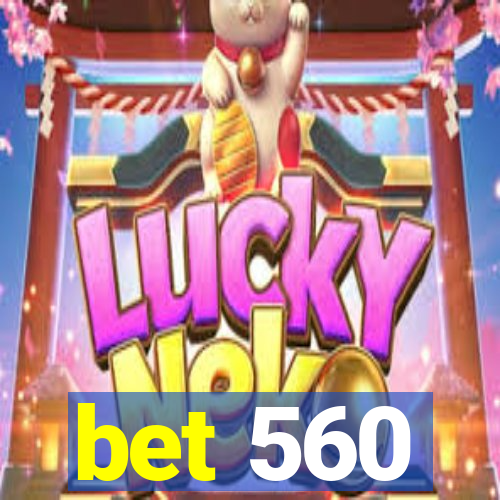 bet 560